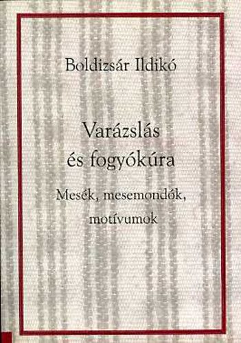 Boldizs�r Ildik� - Var�zsl�s �s fogy�k�ra