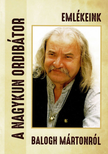 Farkas Rozlia  (szerk.) - A nagykun ordibtor- Emlkeink Balogh Mrtonrl