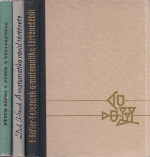Edward Kofler, Dirk. J. Struik, P�ter R�zsa - 3 db. matematika (Fejezetek a matematika t�rt�net�b�l + A matematika r�vid t�rt�nete + J�t�k a v�gtelennel)
