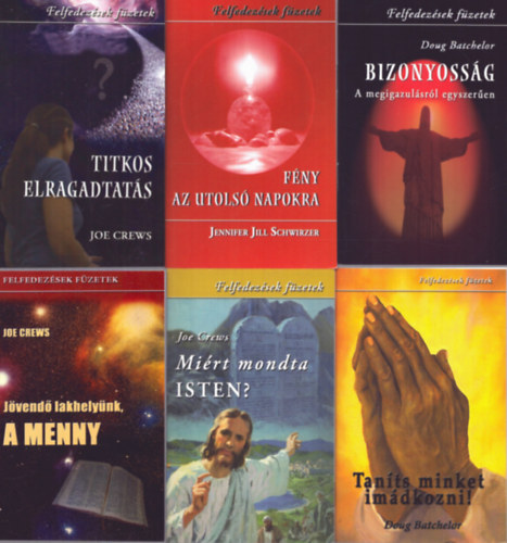 Tbb szerz - 6 db a Felfedezsek fzetek sorozatbl: Bizonyossg - A megigazulsrl egyszeren + Fny az utols napokra + Titkos elragadtats + Tants minket imdkozni! + Mirt mondta Isten? + Jvend lakhelynk, a menny