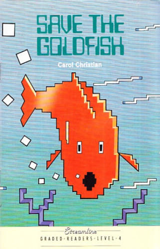 Carol Christian - Save the Goldfish (Streamline Greaded Readers Level 4.)