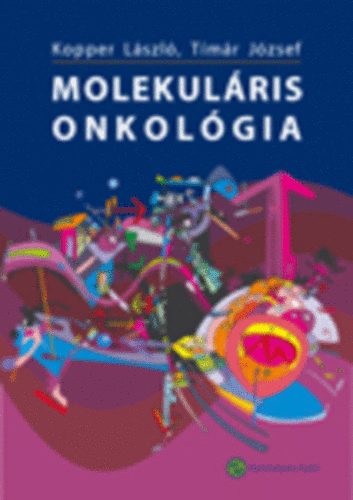 Kopper L�szl�; T�m�r J�zsef - Molekul�ris onkol�gia