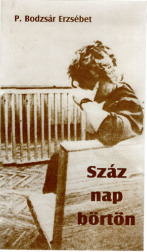 P. Bodzs�r Erzs�bet - Sz�z nap b�rt�n