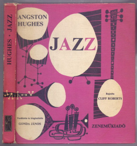 Fordtotta s kiegsztette: Gonda Jnos Langston Hughes - Jazz   - A jazz hangszerei - Tanulmnyozsra ajnlott lemezek - Cool s west coast stlus - A hatvanas vek jazz-zenje