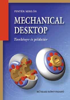 Pint�r Mikl�s - MECHANICAL DESKTOP - Tank�nyv �s p�ldat�r