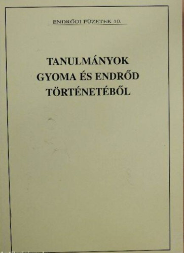 Tanulányok Gyoma és Endrőd tröténetéből