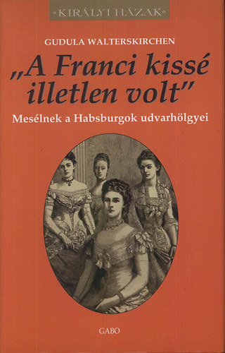 Gudula Walterskirchen - "A Franci kiss illetlen volt"
