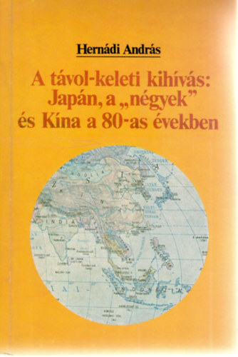 Hernádi András - A távol-keleti kihívás: Japán, a "négyek" és Kína a 80-as években