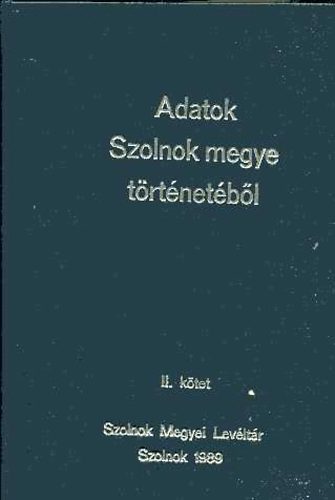 Botka-Bereczki-Selmeczi (szerk - Adatok Szolnok megye t�rt�net�b�l II. k�tet