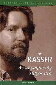 Tim Kasser - Az anyagiassg slyos ra (emberkzpont pszicholgia)