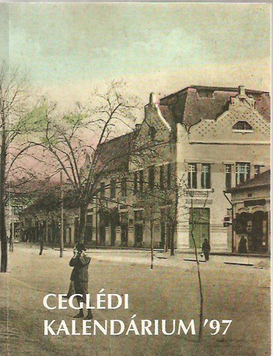 Kisfaludy Péter (szerk.) - Ceglédi kalendárium '97