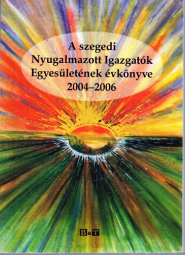 T�bb szerz� - A szegedi Nyugalmazott Igazgat�k Egyes�let�nek �vk�nyve 2004-2006