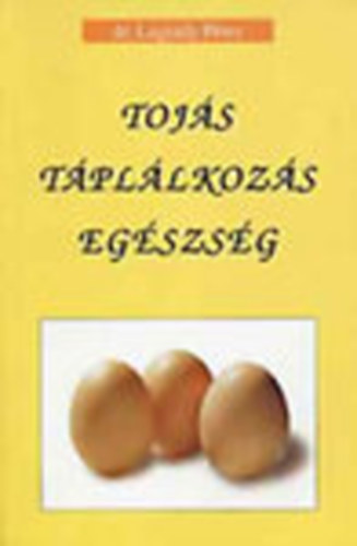 Dr.Lgrdy Pter - Tojs,tpllkozs,egszsg