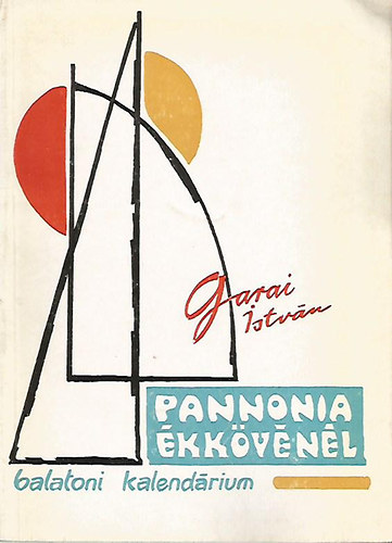 Garai István - Pannonia ékkövénél (Balatoni kalendárium)