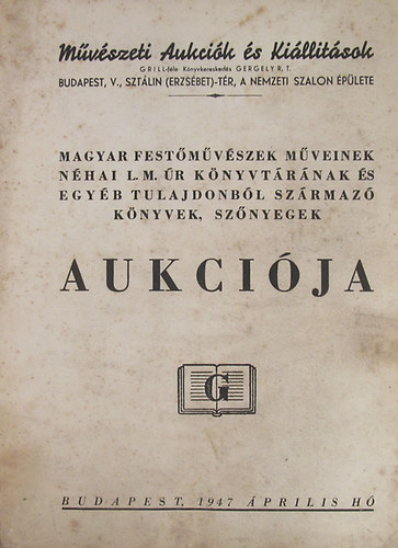 Magyar festmvszek mveinek, nhai L. M. r knyvtrnak s egyb tulajdonbl szrmaz knyvek, sznyegek aikcija Budapest, 1947. prilis h