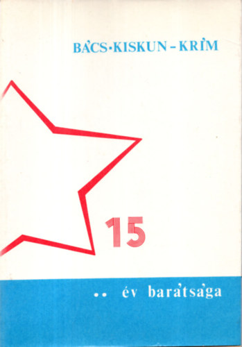Kantatics sándor - Bács-Kiskun-Krím 15 év barátsága