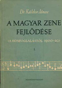Dr. Kldor Jnos - A magyar zene fejldse (a honfoglalstl 1900-ig) I.