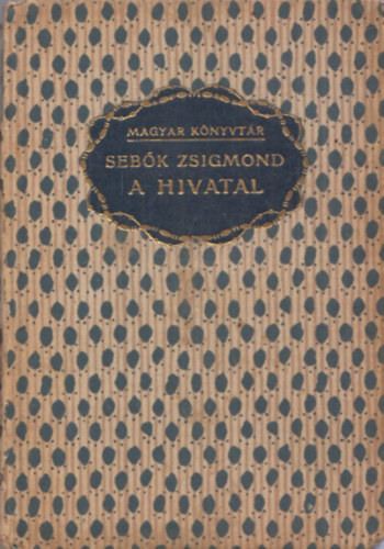 Seb�k Zsigmond - A hivatal �s egy�b t�rt�netek (Magyar K�nyvt�r)