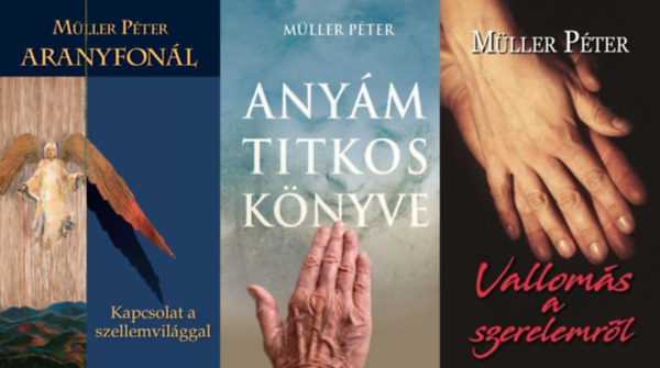 M�ller P�ter - 3 db M�ller P�ter k�nyv: Aranyfon�l - Kapcsolat a szellemvil�ggal + Any�m titkos k�nyve + Vallom�s a szerelemr�l