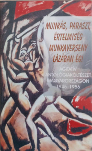 Munks,paraszt,rtelmisg munkaverseny lzban g-Agitatv ant.kltsz.
