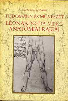 Dr. Antalczy Zoltn - Tudomny s mvszet: Leonardo da Vinci anatmiai rajzai