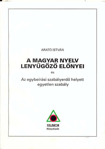 Arat Istvn - A magyar nyelv lenygz elnyei