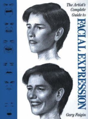 Gary Faigin - The Artist's Complete Guide to Facial Expression
