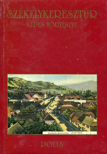Vofkori György - Székelykeresztúr képes története