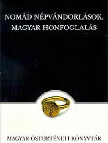 Felfldi Szabolcs Sinkovics Balzs - Nomd npvndorlsok, magyar honfoglals