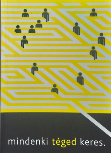 Csibi-Kuti Eszter  (szerk.), Hajde Be�ta (szerk.), Rab Fanni (szerk.) �brah�m Ilona (szerk.) - Mindenki t�ged keres