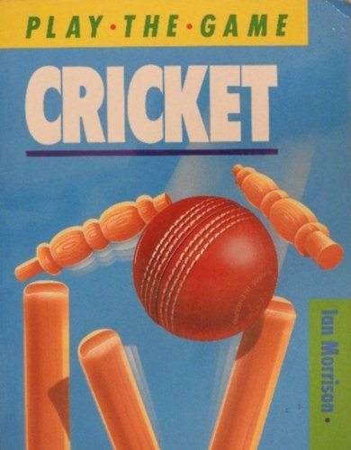 by Ian Morrison  (Author) - Cricket - (Play the Game series)