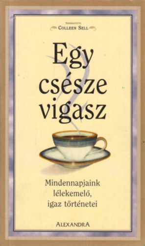 Colleen  Sell (szerk.) - Egy cssze vigasz
