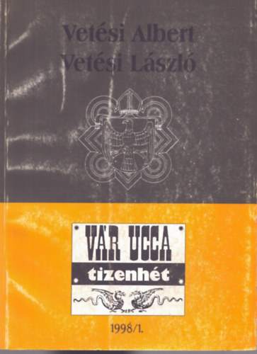 Vár ucca tizenhét 1998/1. Vetési Albert (1410 k.-1486) Vetési László (15. század második fele) - VI. évfolyam 1. szám