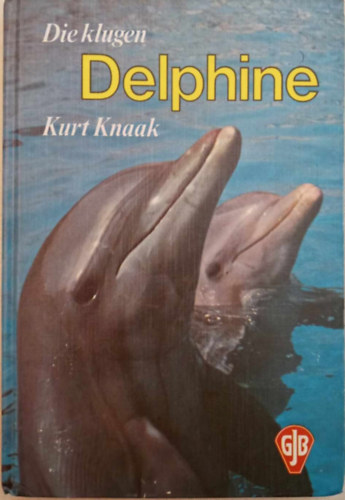Kurt Knaak - Die Klugen Delphine