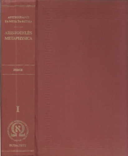 Ferge G�bor  Aristotel�s (szerk.) - Metaphysica (g�r�g�l �s magyarul)