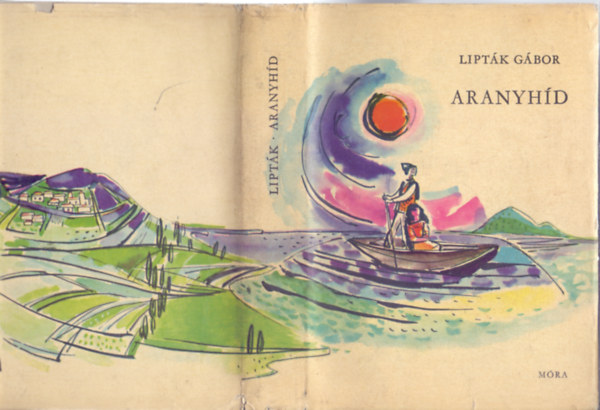 Lipt�k G�bor - Aranyh�d (Balatoni mes�k, mond�k, t�rt�netek - 2. kiad�s Sz�nt� Piroska rajzaival)