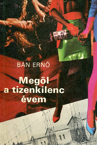 B�n Ern� - Meg�l a tizenkilenc �vem