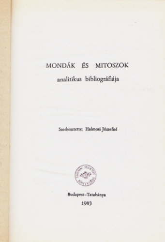 Halmosi Jzsefn  (szerk.) - Mondk s mitoszok analitikus bibliogrfija