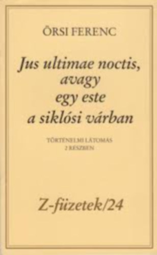 Örsi Ferenc - Örsi Ferenc: Jus ultimae noctis, avagy egy este a siklósi várban