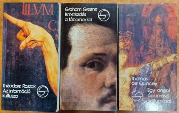 Theodore Roszak, Thomas De Quincey Graham Green - 3 db mrleg knyv (egytt):Az informci kultusza +Egy angol piumev vallomsai+Ismerkeds a tbornokkal