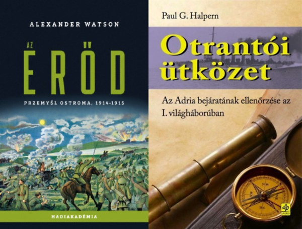 Paul G. Halpern Alexander Watson - 2 m ikonikus els vilghbors magyar csatkrl: Az erd - Przemysl ostroma, 1914-1915 + Otranti tkzet - Az Adria bejratnak ellenrzse