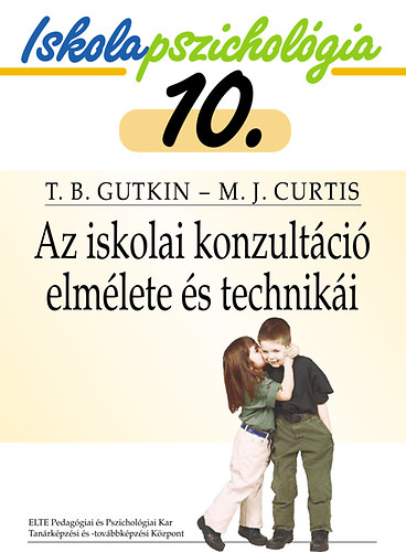 Terry B. Gutkin; M. J. Curtis - Az iskolai konzultci elmlete s techniki