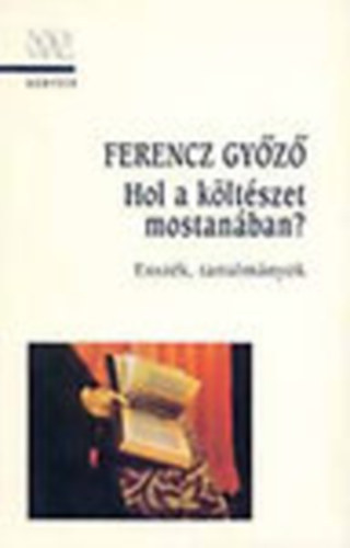 Ferencz Győző - Hol a költészet mostanában?