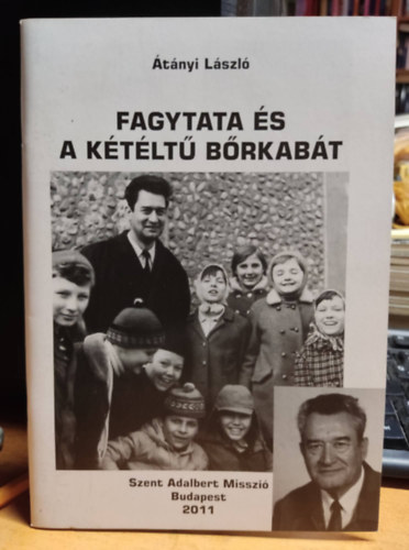 tnyi Lszl - Fagytata s a ktlt brkabt (Szent Adalbert Misszi)