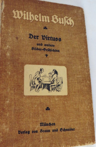 Wilhelm Busch - Der Virtuos - und andere Bilder-Geschichten