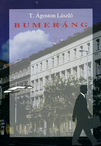 T. Ágoston László - Bumeráng - Novellák, elbeszélések