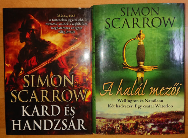 Simon Scarrow - 2 reg�ny Simon Scarrowt�l: Kard �s handzs�r, A hal�l mez�i - Wellington �s Nap�leon