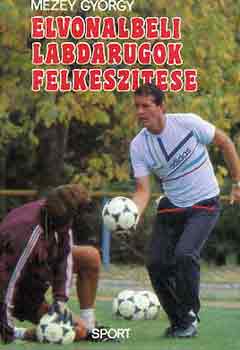 Mezey György - Élvonalbeli labdarúgók felkészítése