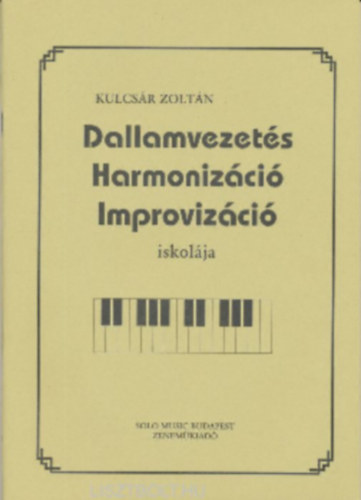Kulcs�r Zolt�n - Dallamvezet�s Harmoniz�ci� Improviz�ci�
