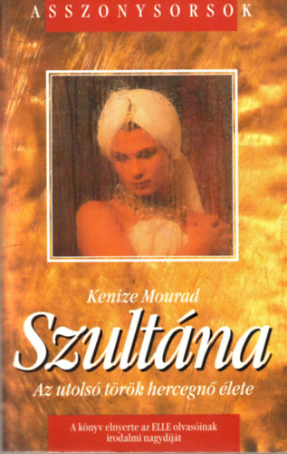 Keniz Mourad - Szultna - Az utols trk hercegn lete